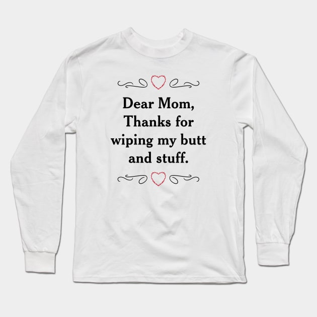 Dear Mom Long Sleeve T-Shirt by gnotorious